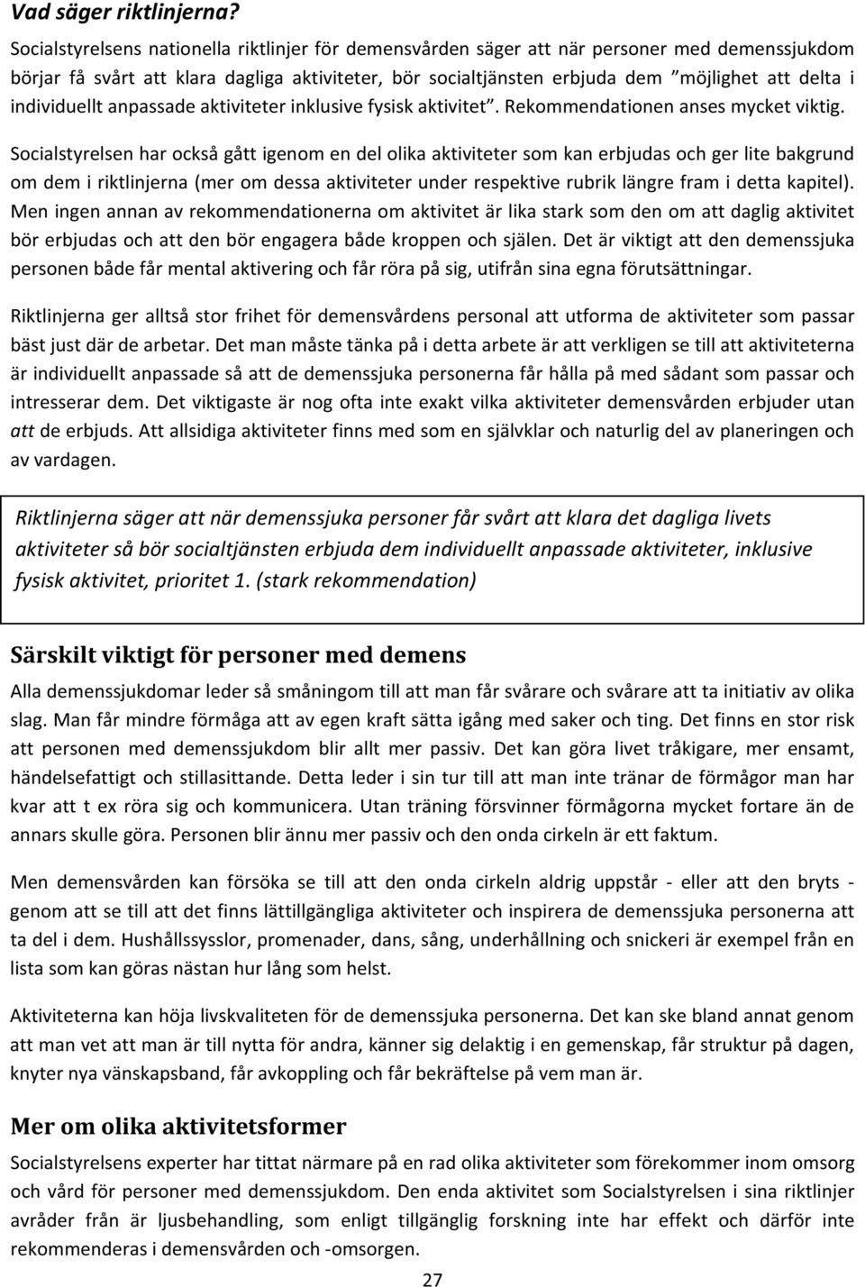 individuelltanpassadeaktiviteterinklusivefysiskaktivitet.rekommendationenansesmycketviktig.