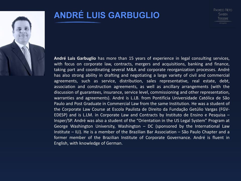 André has also strong ability in drafting and negotiating a large variety of civil and commercial agreements, such as service, distribution, sales representative, real estate, debt, association and