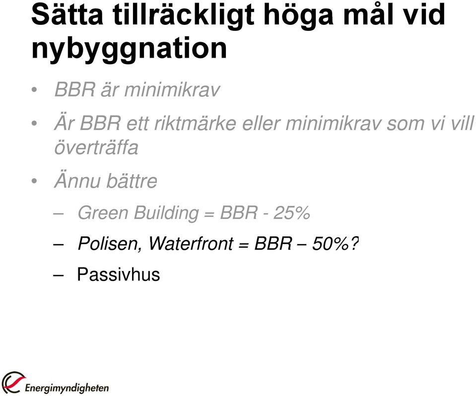 minimikrav som vi vill överträffa Ännu bättre