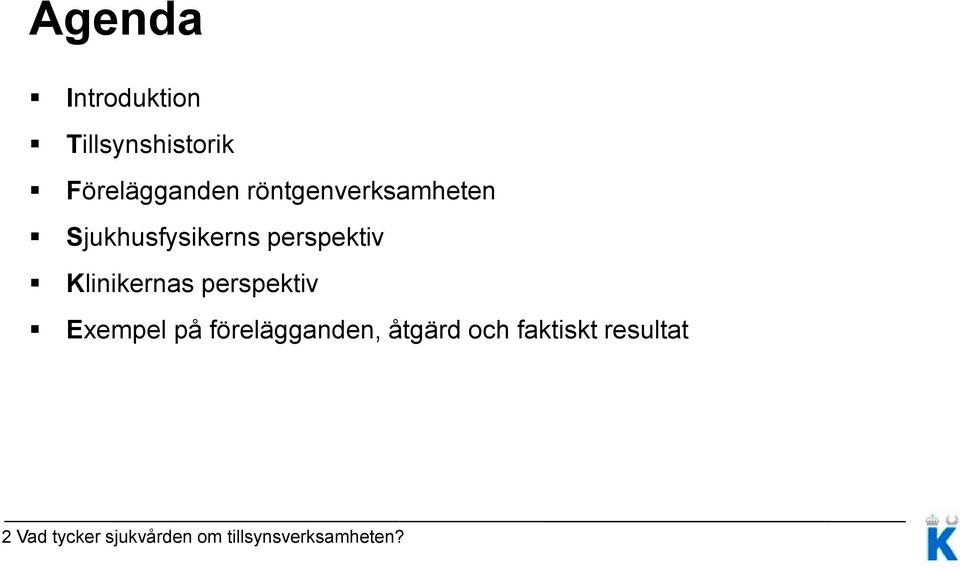 Klinikernas perspektiv Exempel på förelägganden, åtgärd