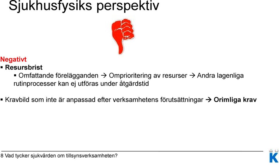 under åtgärdstid Kravbild som inte är anpassad efter verksamhetens