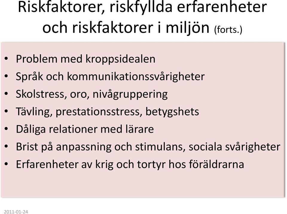 nivågruppering Tävling, prestationsstress, betygshets Dåliga relationer med lärare