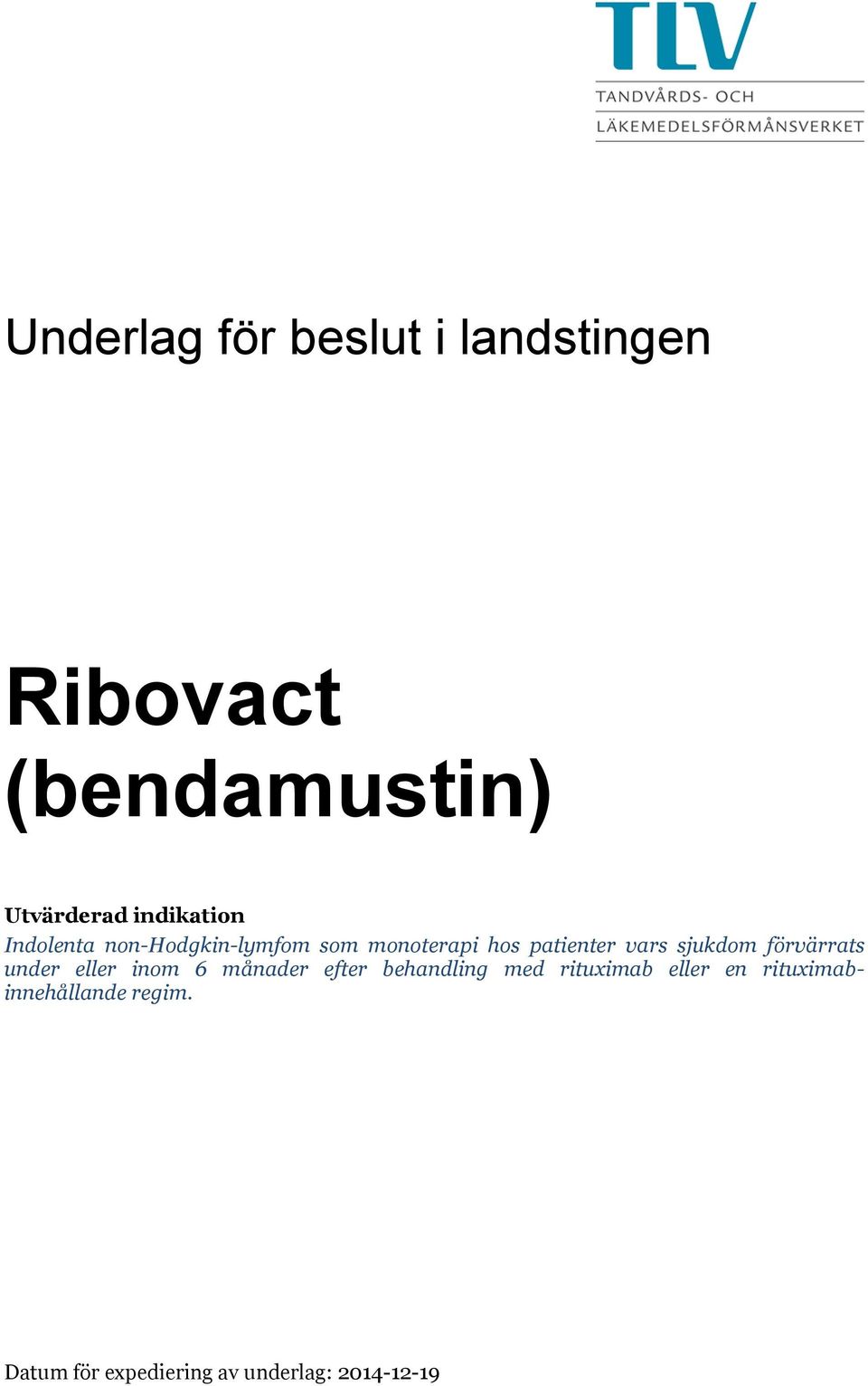 sjukdom förvärrats under eller inom 6 månader efter behandling med