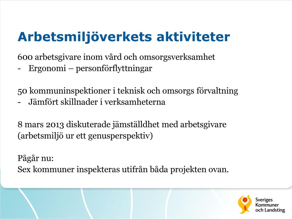 Jämfört skillnader i verksamheterna 8 mars 2013 diskuterade jämställdhet med arbetsgivare