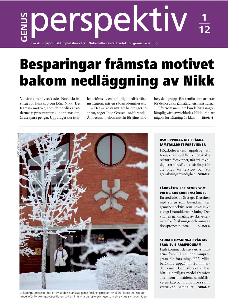 Uppdraget ska istället utföras av en befintlig nordisk värdinstitution, när en sådan identifierats.