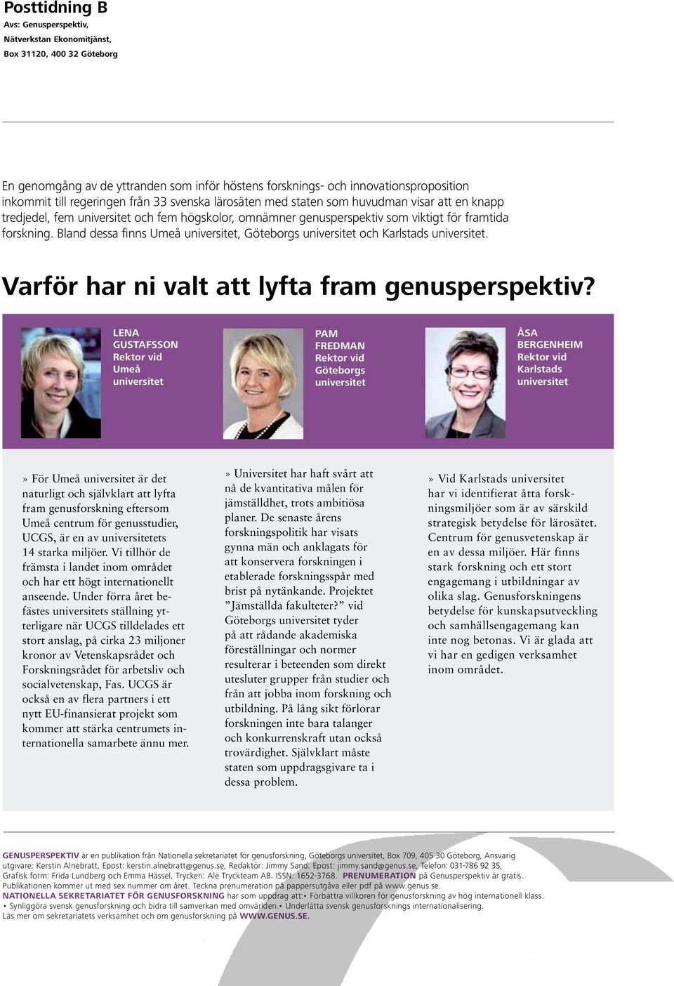 Bland dessa finns Umeå, Göteborgs och Karlstads. Varför har ni valt att lyfta fram genusperspektiv?
