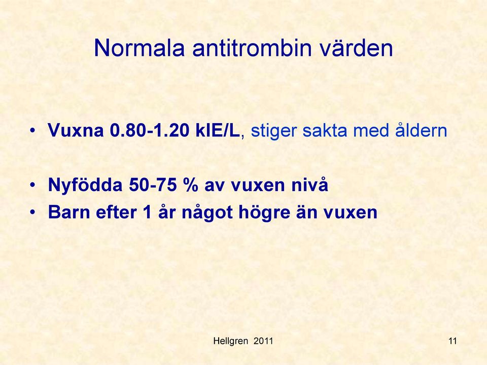 åldern Nyfödda 50-75 % av vuxen