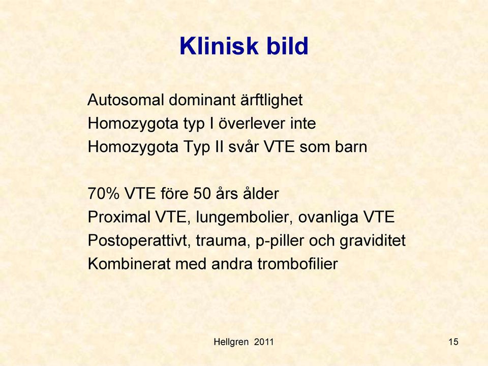 50 års ålder Proximal VTE, lungembolier, ovanliga VTE