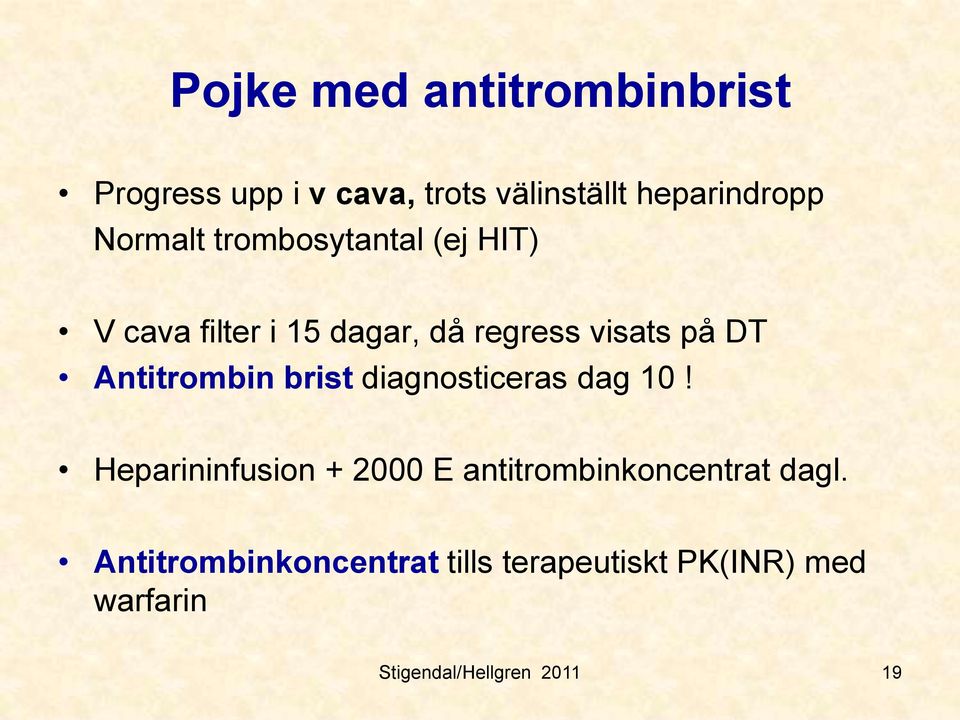 Antitrombin brist diagnosticeras dag 10!