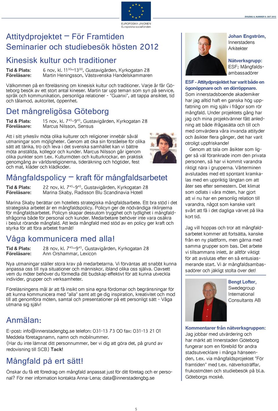 Varje år får Göteborg besök av ett stort antal kineser.