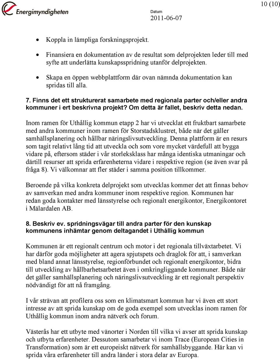 Om detta är fallet, beskriv detta nedan.