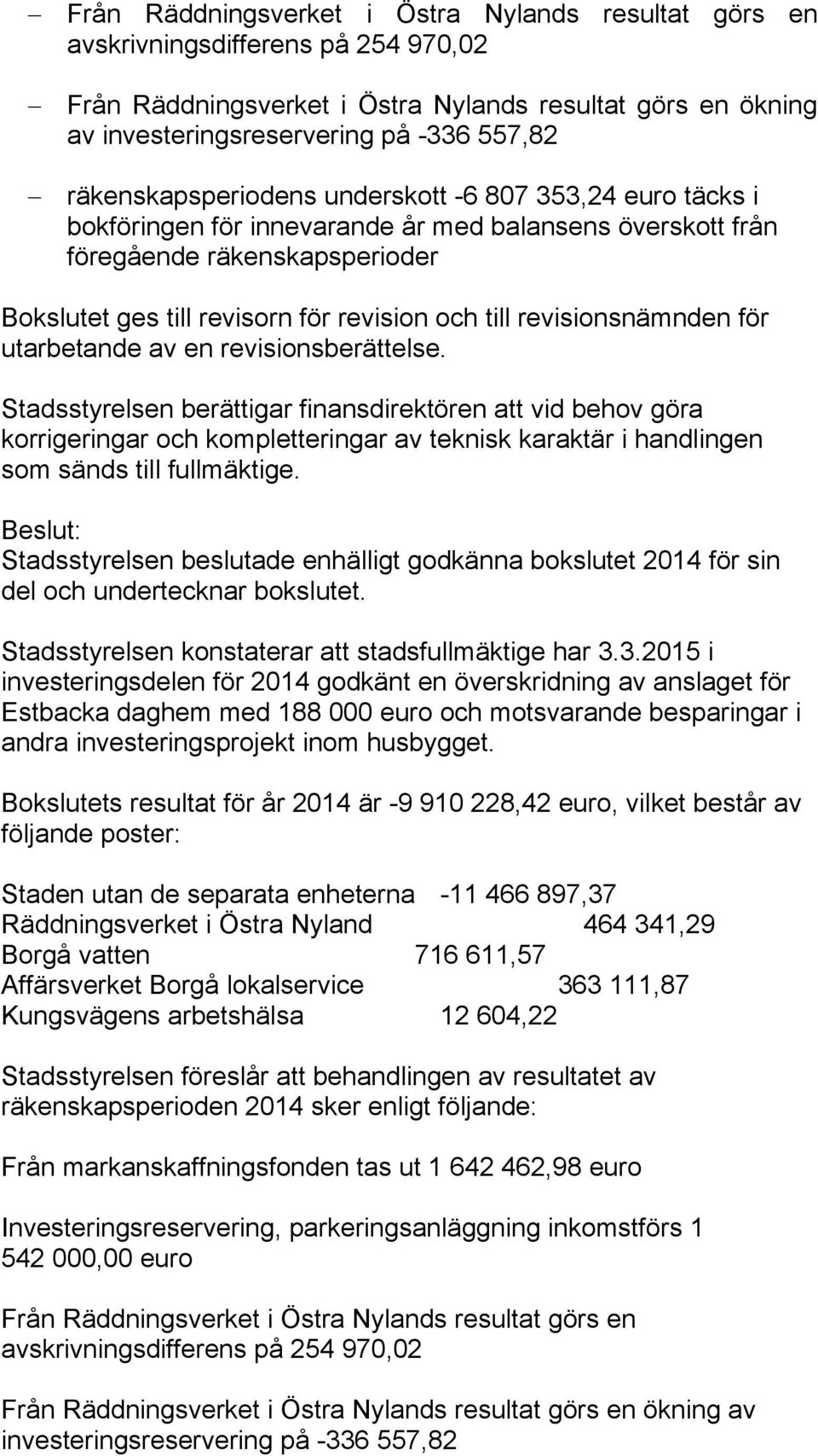 revisionsnämnden för utarbetande av en revisionsberättelse.