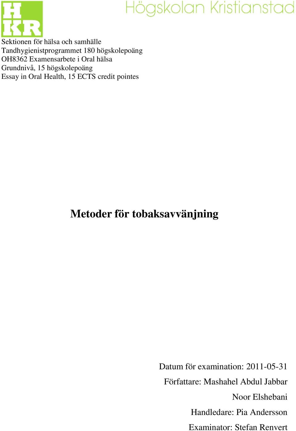 credit pointes Metoder för tobaksavvänjning Datum för examination: 2011-05-31