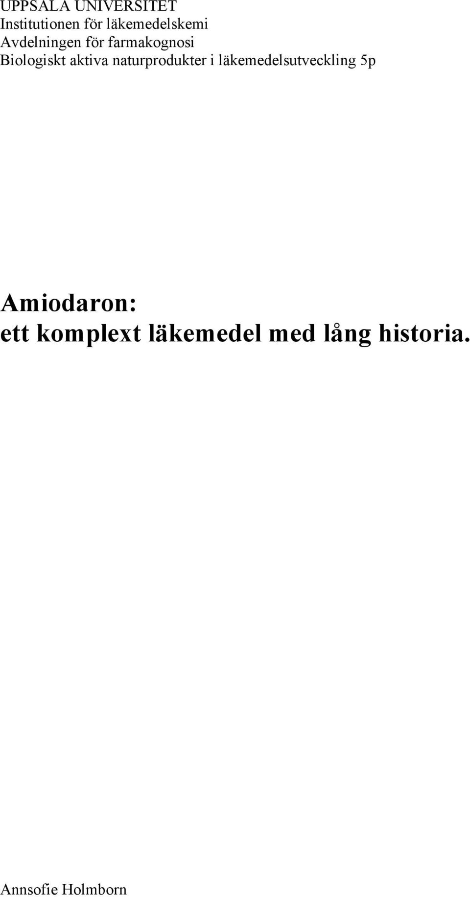naturprodukter i läkemedelsutveckling 5p Amiodaron: