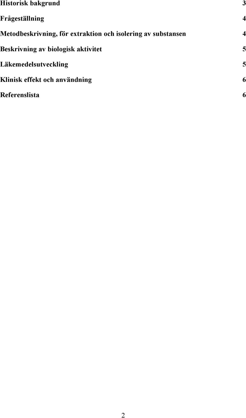 substansen 4 Beskrivning av biologisk aktivitet 5