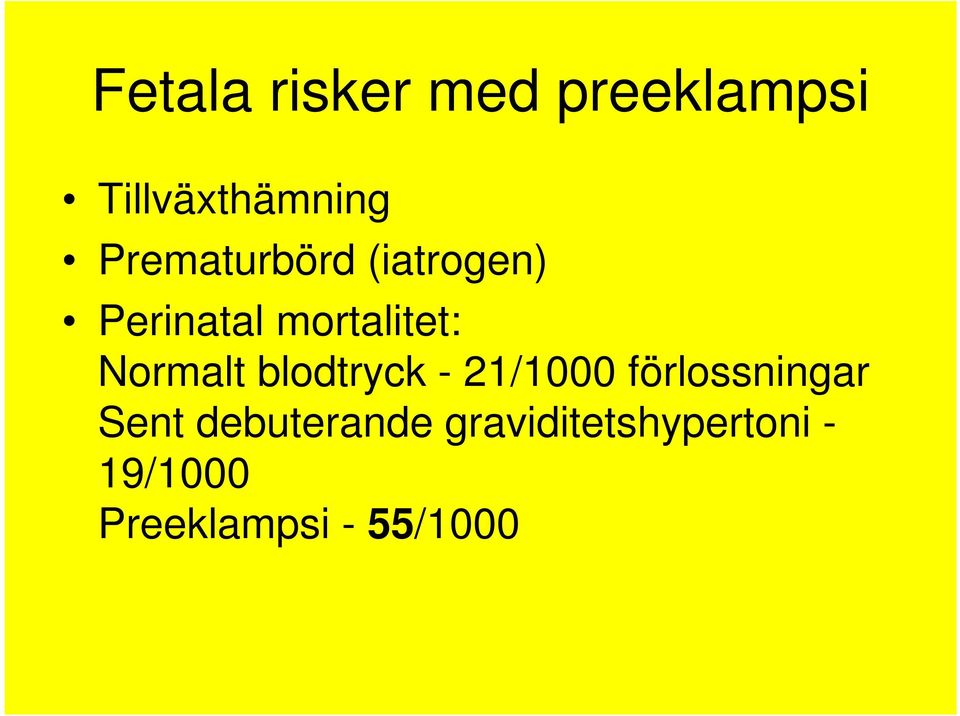 Normalt blodtryck - 21/1000 förlossningar Sent