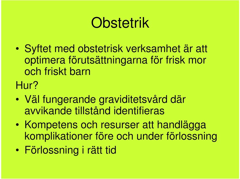 Väl fungerande graviditetsvård där avvikande tillstånd identifieras