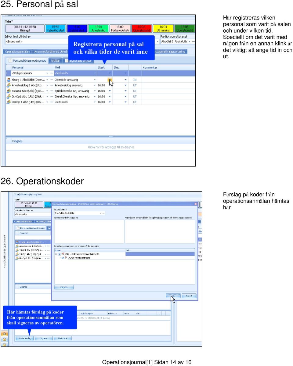 Speciellt om det varit med någon från en annan klink är det viktigt att