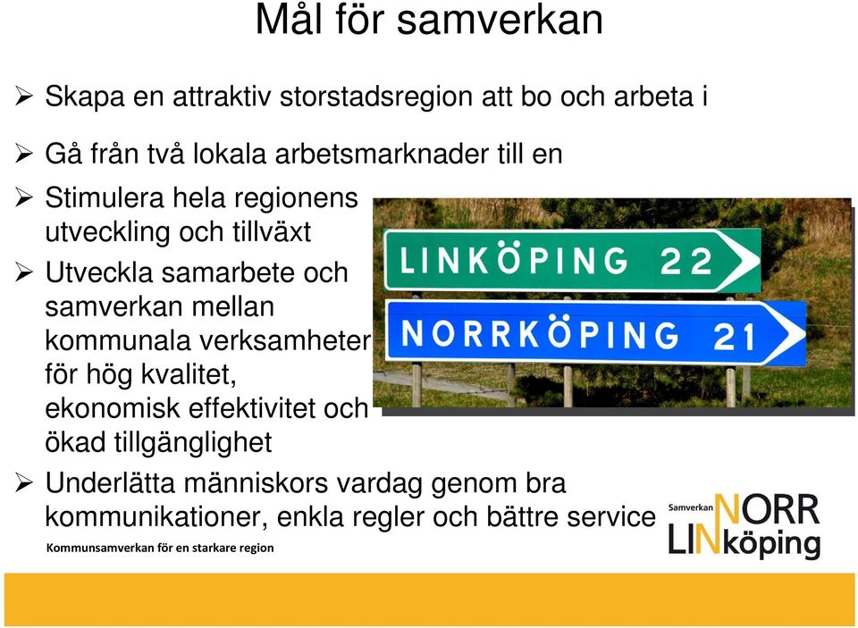 samverkan mellan kommunala verksamheter för hög kvalitet, ekonomisk effektivitet och ökad tillgänglighet