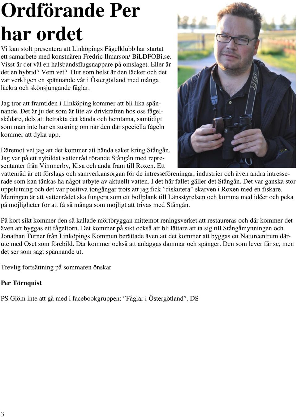 Jag tror att framtiden i Linköping kommer att bli lika spännande.