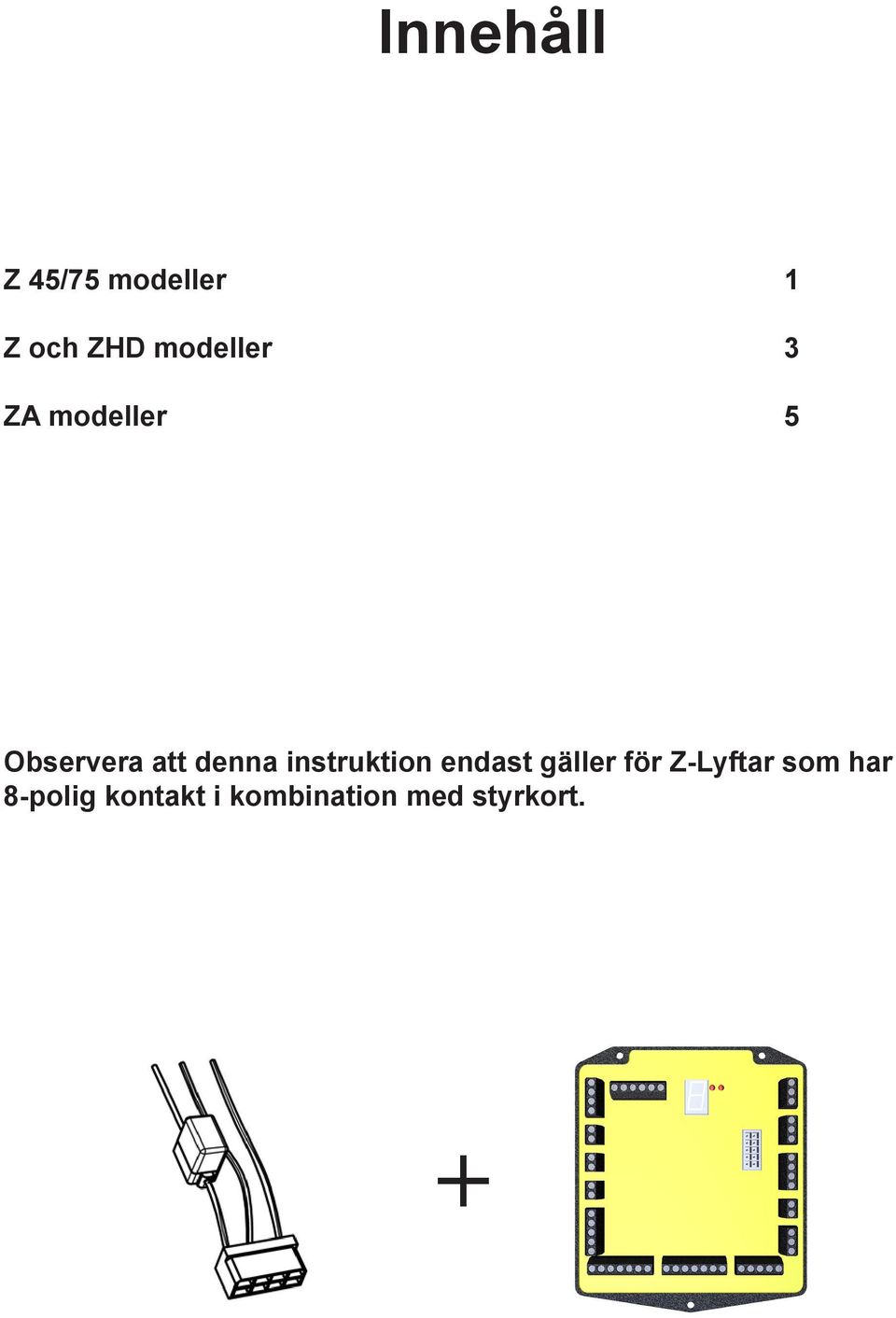 denna instruktion endast gäller för