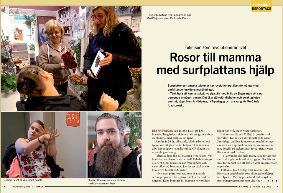Tänk bara att kunna sjukskriva sig själv med hjälp av Skype utan att vara beroende av någon annan.