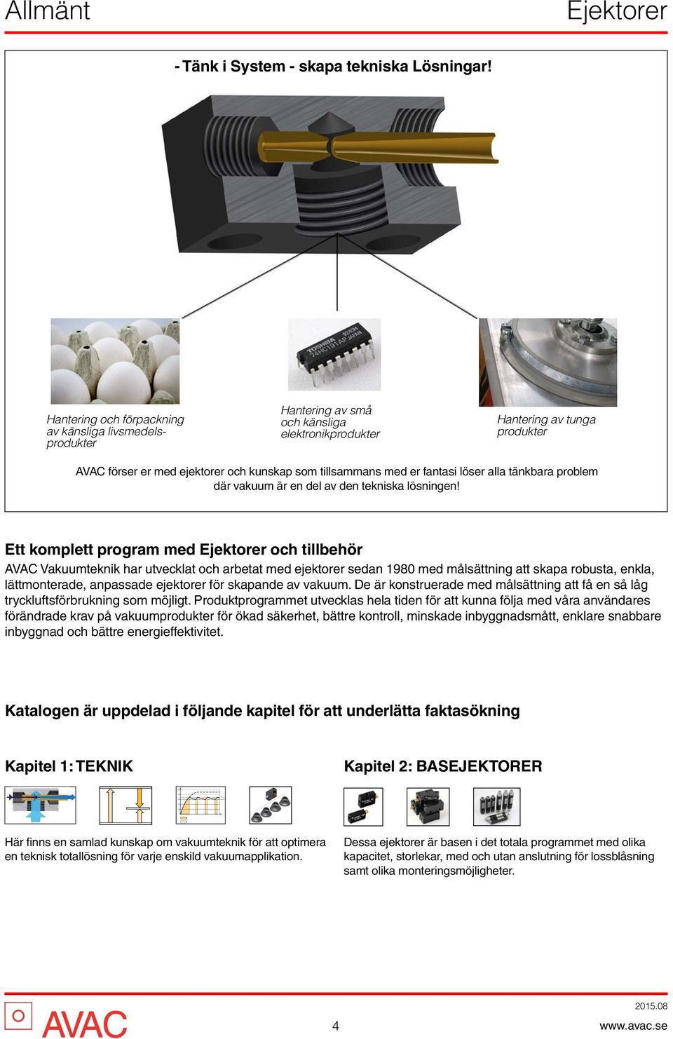 er fantasi löser alla tänkbara problem där vakuum är en del av den tekniska lösningen!