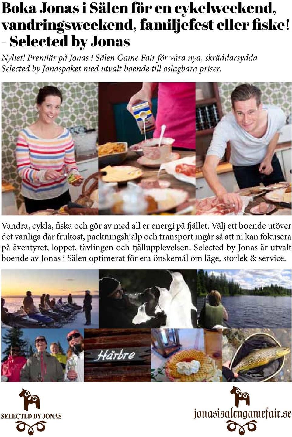 Vandra, cykla, fiska och gör av med all er energi på fjället.