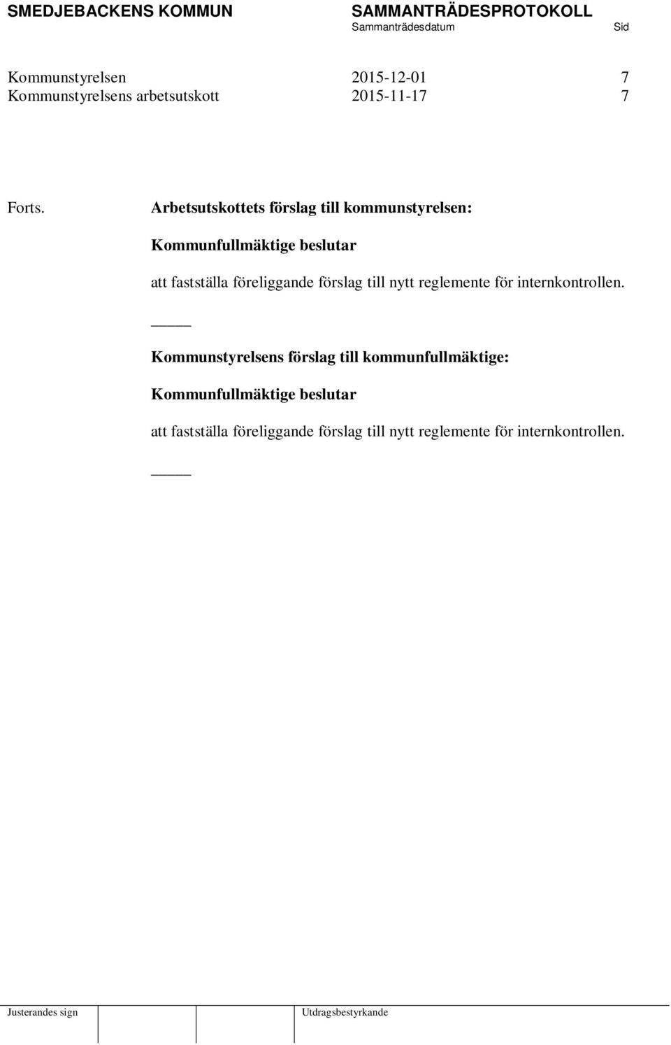 föreliggande förslag till nytt reglemente för internkontrollen.