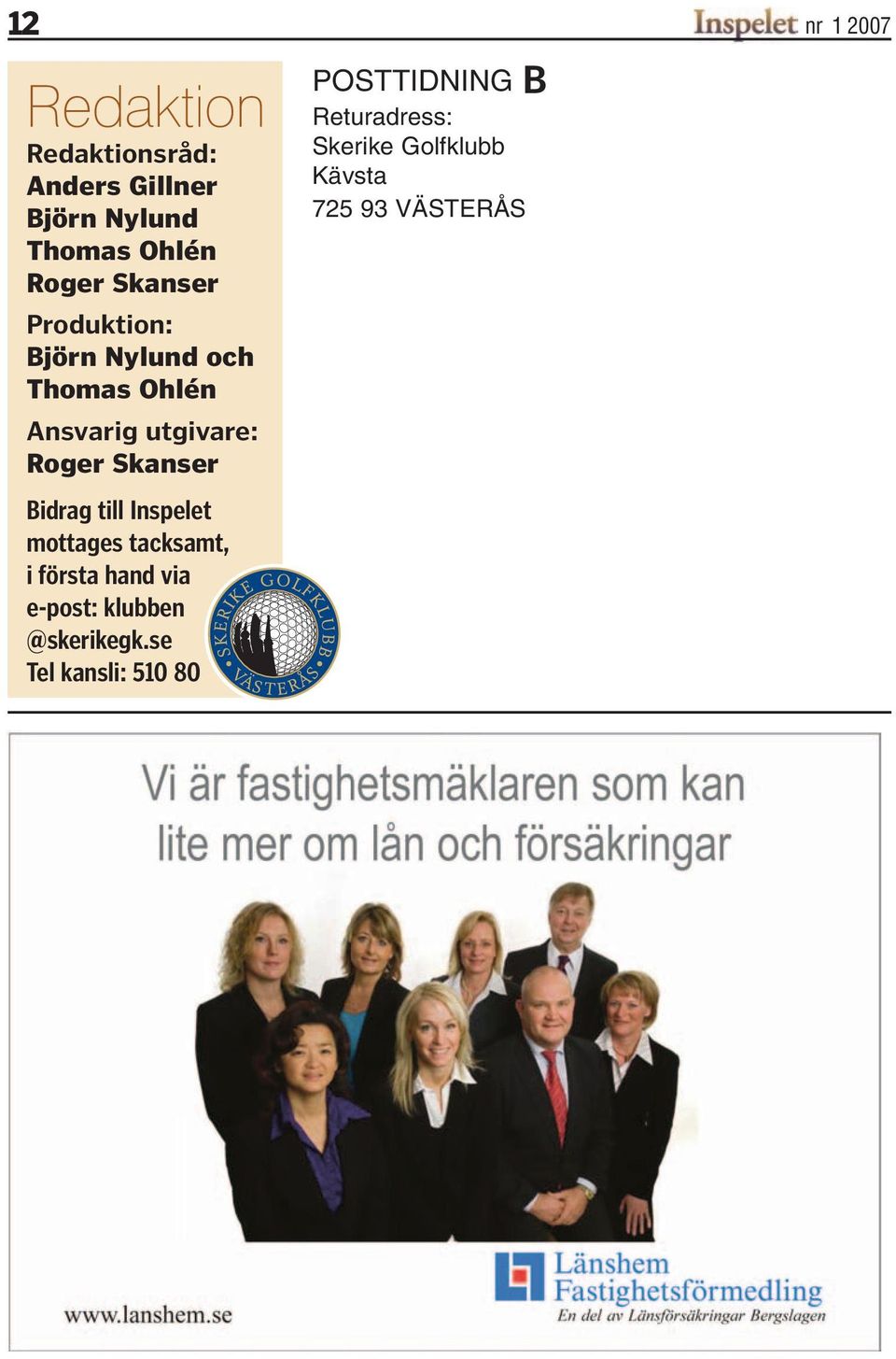 till Inspelet mottages tacksamt, i första hand via e-post: klubben @skerikegk.