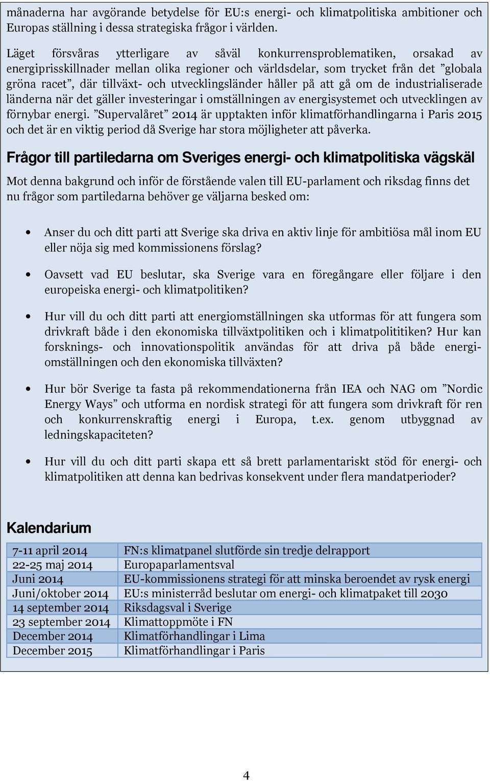 utvecklingsländer håller på att gå om de industrialiserade länderna när det gäller investeringar i omställningen av energisystemet och utvecklingen av förnybar energi.
