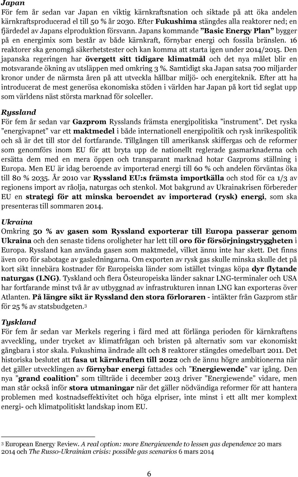 Japans kommande Basic Energy Plan bygger på en energimix som består av både kärnkraft, förnybar energi och fossila bränslen.