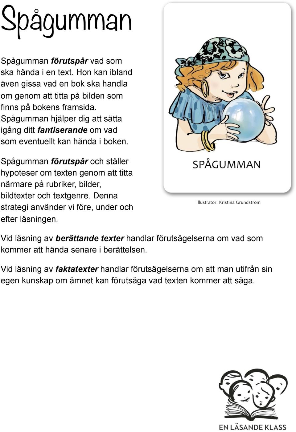 Spågumman förutspår och ställer hypoteser om texten genom att titta närmare på rubriker, bilder, bildtexter och textgenre.