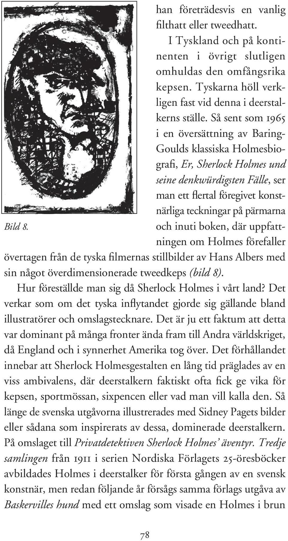 Bild 8. och inuti boken, där uppfattningen om Holmes förefaller övertagen från de tyska filmernas stillbilder av Hans Albers med sin något överdimensionerade tweedkeps (bild 8).