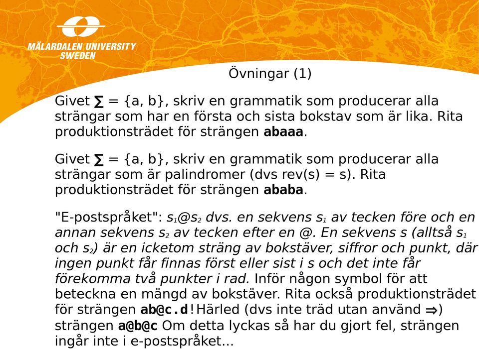 en sekvens s 1 av tecken före och en annan sekvens s 2 av tecken efter en @.