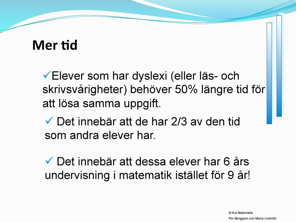 ü Det innebär att de har 2/3 av den tid som andra elever har.