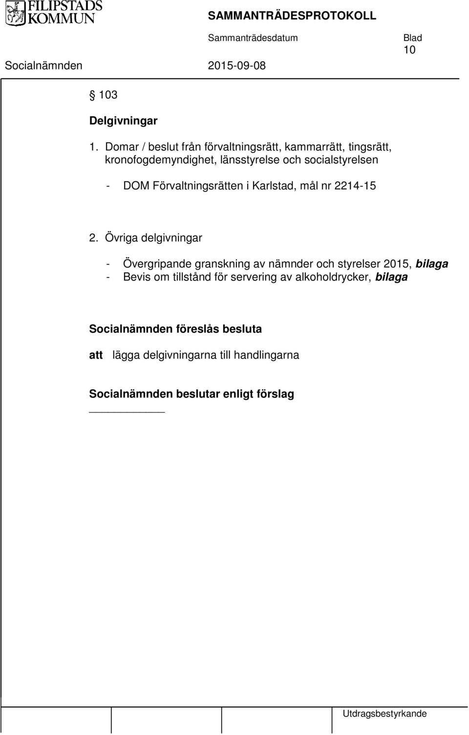 socialstyrelsen - DOM Förvaltningsrätten i Karlstad, mål nr 2214-15 2.