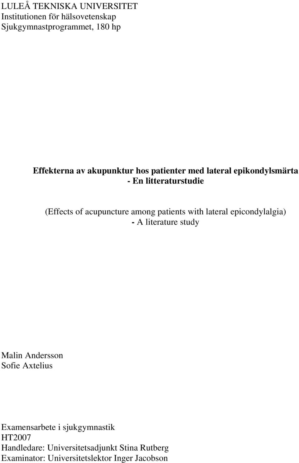 patients with lateral epicondylalgia) - A literature study Malin Andersson Sofie Axtelius Examensarbete i