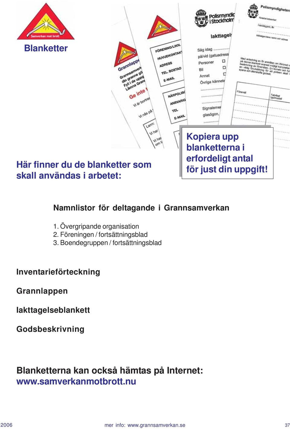 Övergripande organisation 2. Föreningen / fortsättningsblad 3.