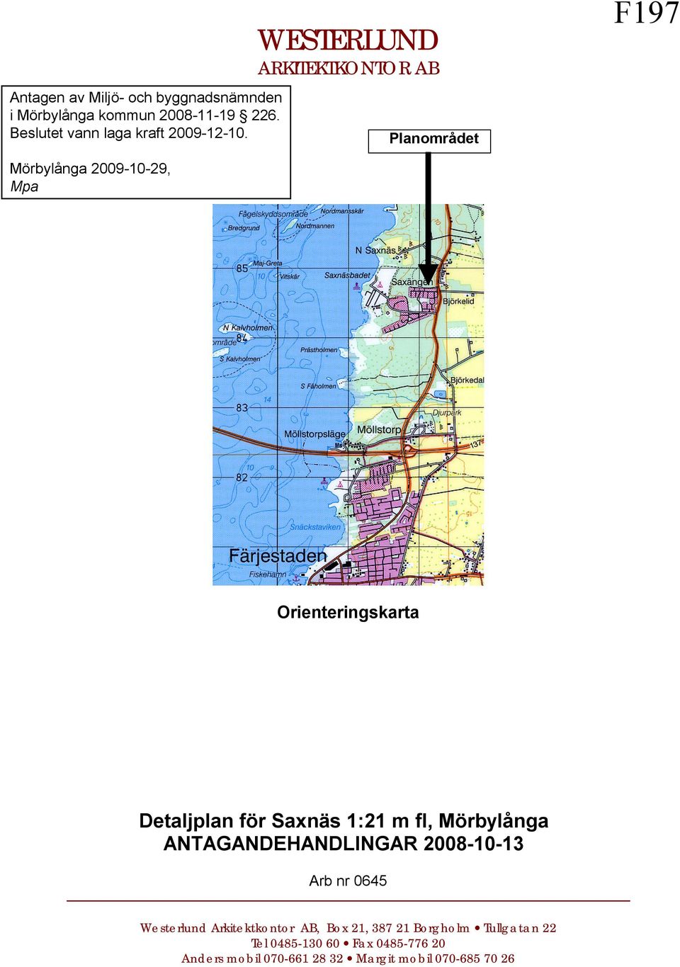 Planområdet Mörbylånga 2009-10-29, Mpa Orienteringskarta Detaljplan för Saxnäs 1:21 m fl, Mörbylånga