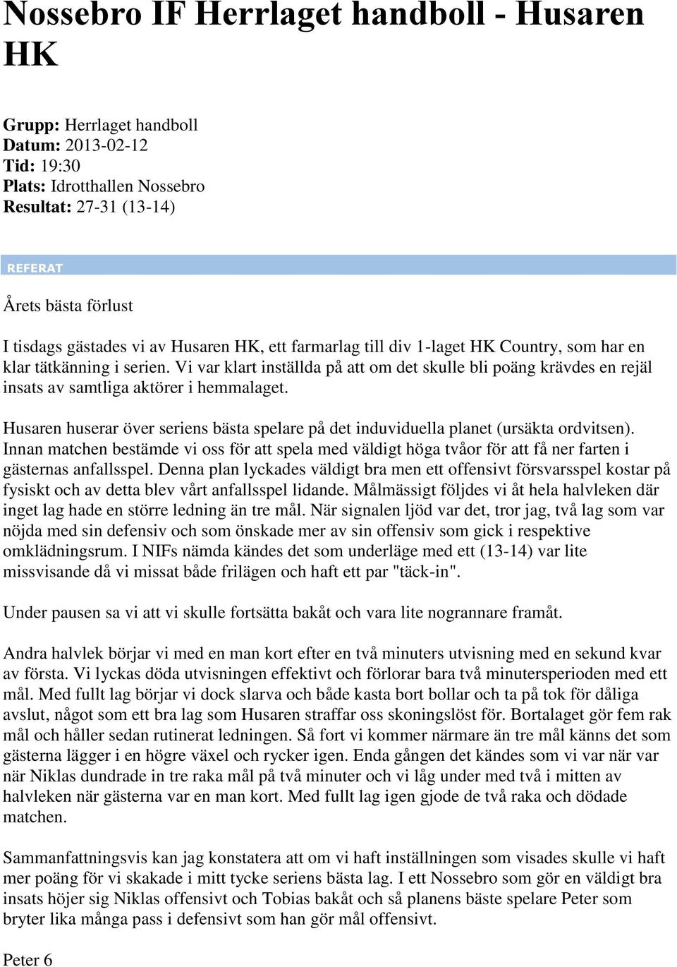 Husaren huserar över seriens bästa spelare på det induviduella planet (ursäkta ordvitsen).