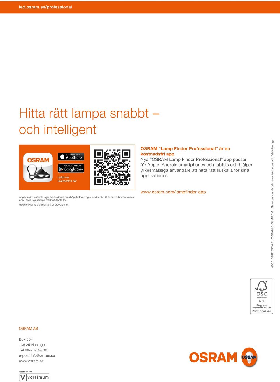 OSRAM Lamp Finder Professional är en kostnadsfri app Nya OSRAM Lamp Finder Professional app passar för Apple, Android smartphones och tablets och hjälper yrkesmässiga