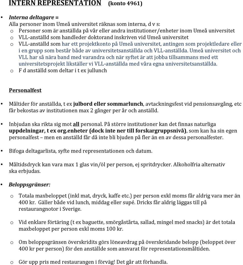 både av universitetsanställda och VLL- anställda.