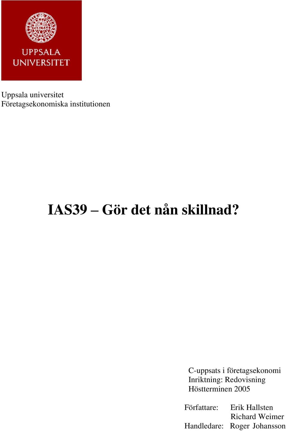 C-uppsats i företagsekonomi Inriktning: Redovisning