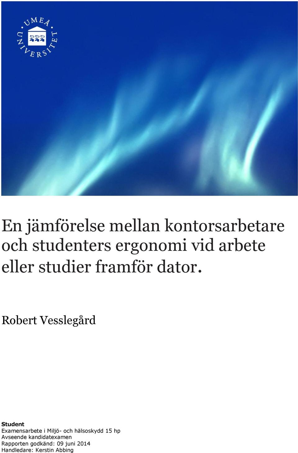 Robert Vesslegård Student Examensarbete i Miljö- och hälsoskydd