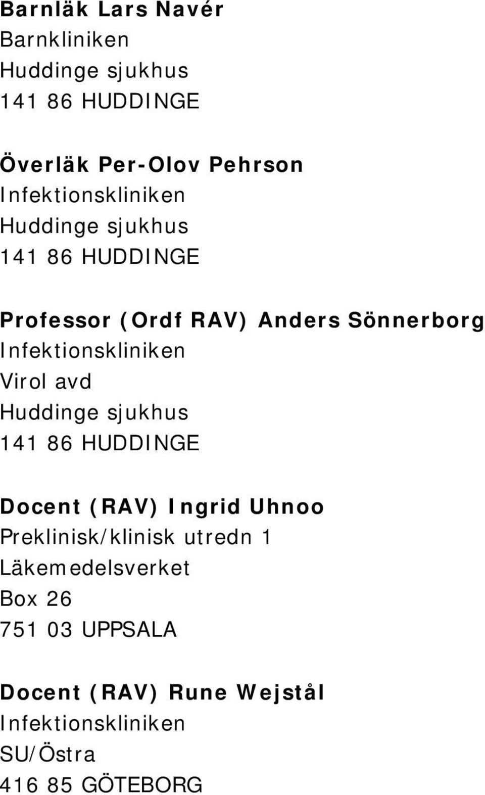 Ingrid Uhnoo Preklinisk/klinisk utredn 1 Läkemedelsverket Box