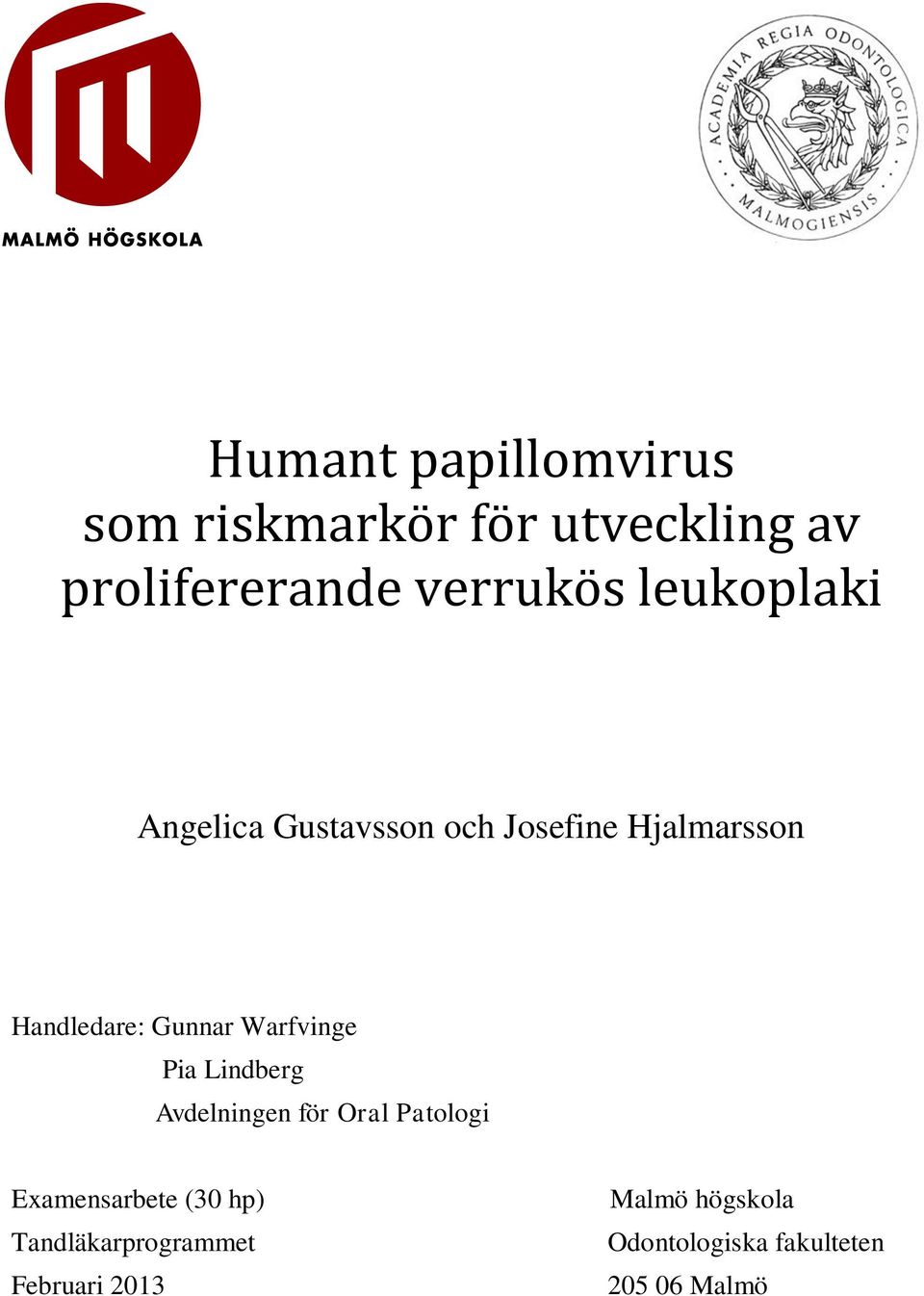 Warfvinge Pia Lindberg Avdelningen för Oral Patologi Examensarbete (30 hp)