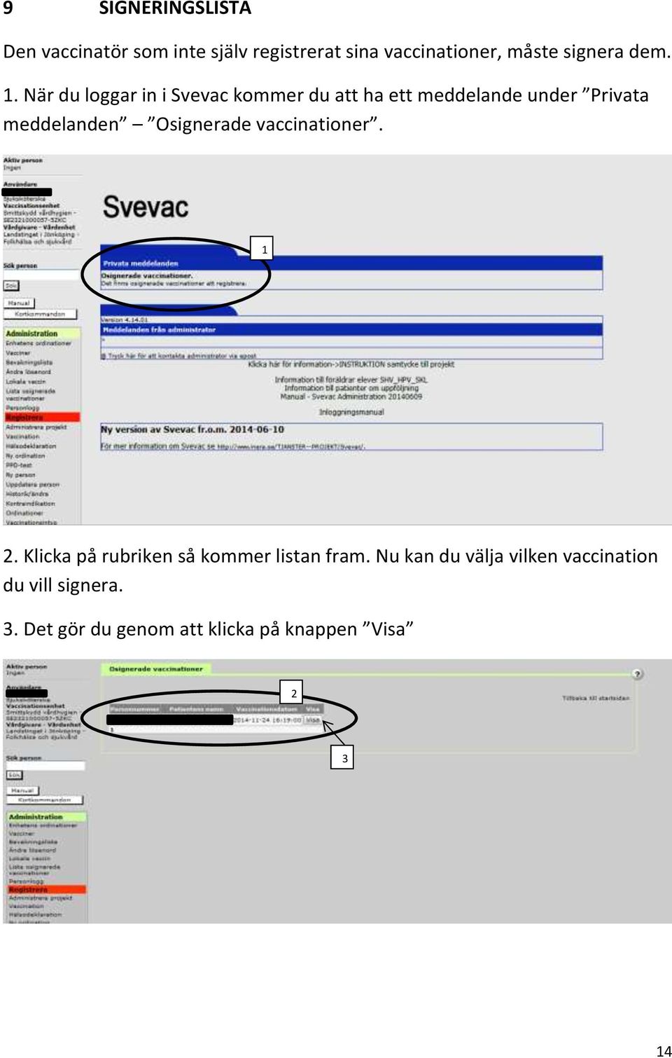 . När du loggar in i Svevac kommer du att ha ett meddelande under Privata meddelanden