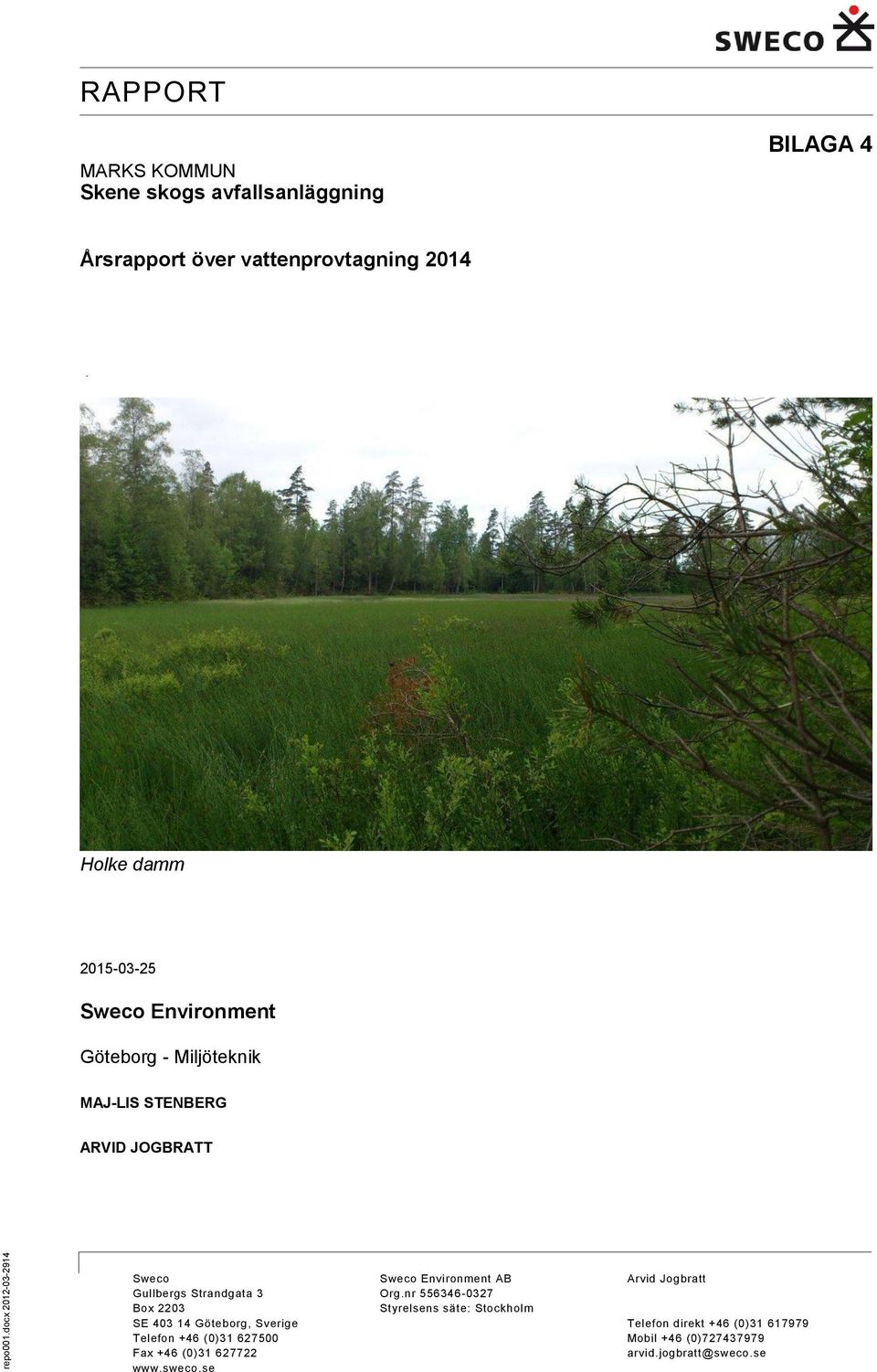 damm 2015-03-25 Sweco Environment Göteborg - Miljöteknik MAJ-LIS STENBERG ARVID JOGBRATT Sweco Gullbergs Strandgata 3 Box 2203