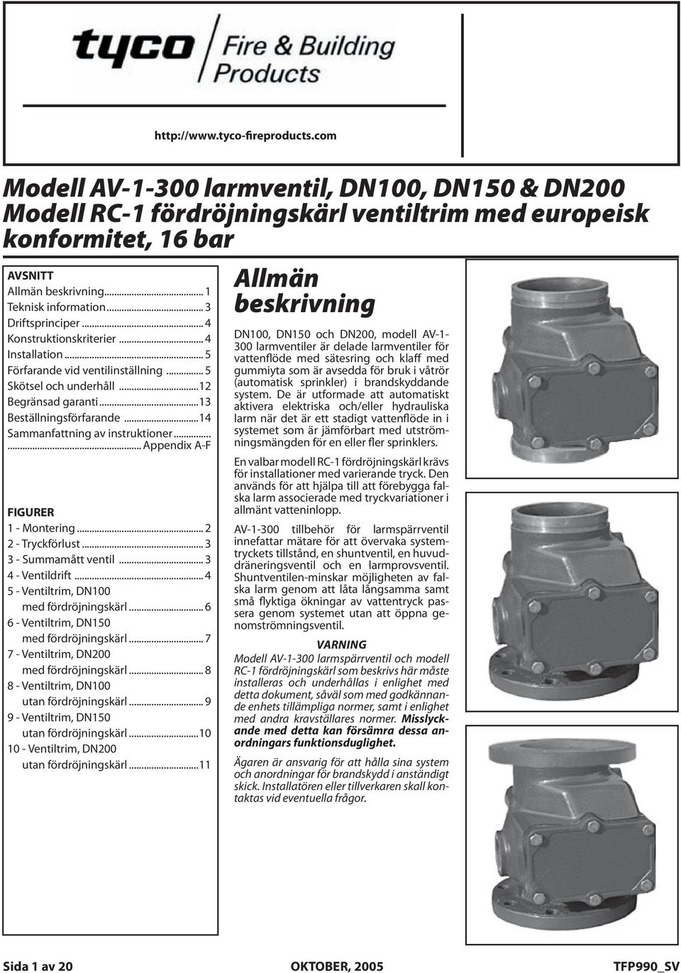 europeisk konformitet, 6 bar AVSNITT General SECTIONS Allmän Allmän beskrivning... General Teknisk information Description......... Description beskrivning Technical Driftsprinciper Data.